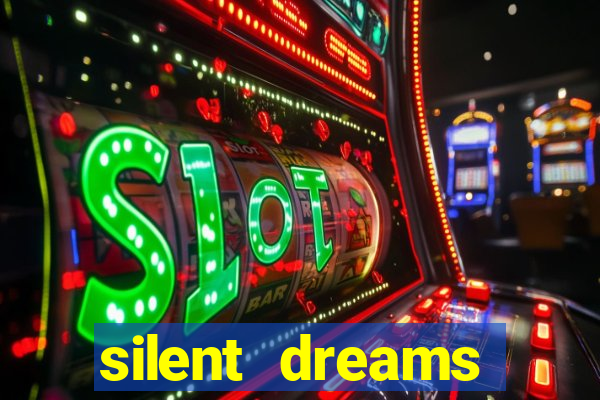 silent dreams reclame aqui